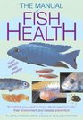 Manual of Fish Health Everything You Need to Know About Aquarium Fish Their Environment and Disease Prevention
