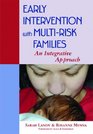 Early Intervention With Multirisk Families An Integrative Approach