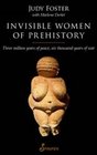 Invisible Women of Prehistory Three Million Years of Peace Six Thousand Years of War