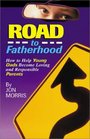 Road to Fatherhood How to Help Young Dads Become Loving and Responsible Parents