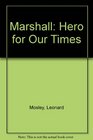Marshall Hero for Our Times