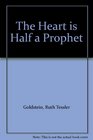 The heart is half a prophet