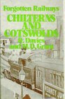 Forgotten Railways Chilterns and Cotswolds