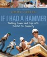 If I Had a Hammer Building Homes and Hope with Habitat for Humanity