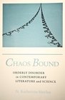Chaos Bound Orderly Disorder in Contemporary Literature and Science