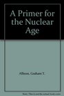 A Primer for the Nuclear Age