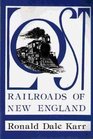 Lost Railroads of New England