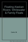 Floating Alaskan Rivers Whitewater  Family Floats