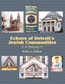 Echoes of Detroit's Jewish Communities A History