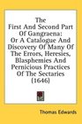 The First And Second Part Of Gangraena Or A Catalogue And Discovery Of Many Of The Errors Heresies Blasphemies And Pernicious Practices Of The Sectaries