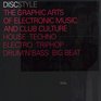 Disc The Graphic Arts of Electronic Music and Club Culture