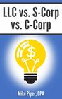 LLC vs SCorp vs CCorp Explained in 100 Pages or Less