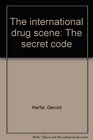 The international drug scene The secret code