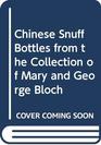 Chinese Snuff Bottles from the Collection of Mary and George Bloch