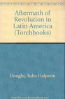 The aftermath of revolution in Latin America