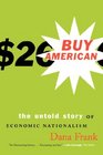 Buy American  The Untold Story of Economic Nationalism