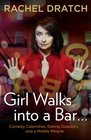 Girl Walks into a Bar    Comedy Calamities Dating Disasters and a Midlife Miracle