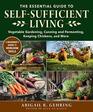 The Essential Guide to SelfSufficient Living Vegetable Gardening Canning and Fermenting Keeping Chickens and More