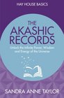 The Akashic Records: Unlock the Infinite Power, Wisdom and Energy of the Universe (Hay House Basics)