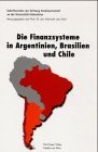 Die Finanzsysteme in Argentinien Brasilien und Chile