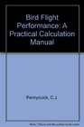 Bird Flight Performance A Practical Calculation Manual