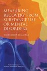 Measuring Recovery from Substance Use or Mental Disorders Workshop Summary