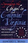 Spreading the Gospel in Colonial Virginia Preaching Religion and Community