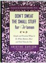 Don't Sweat the Small Stuff for WomenSimple and Practical Ways to Do What Matters Most and Find Time for you