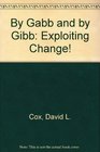 By Gabb and by Gibb Exploiting Change