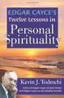 Edgar Cayce's Twelve Lessons in Personal Spirituality