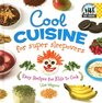 Cool Cuisine for Super Sleepovers Easy Recipes for Kids to Cook
