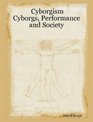 Cyborgism Cyborgs Performance and Society