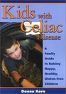 Kids with Celiac Disease  A Family Guide to Raising Happy Healthy GlutenFree Children