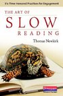 The Art of Slow Reading Six TimeHonored Practices for Engagement