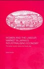 Women and the Labour Market in Japan's Industrialising Economy The Textile Industry before the Pacific War
