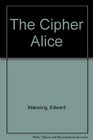 The Cipher Alice