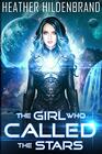 The Girl Who Called The Stars (The Starlight Duology)