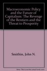 Macroeconomic Policy and the Future of Capitalism The Revenge of the Rentiers and the Threat to Prosperity