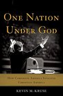 One Nation Under God How Corporate America Invented Christian America