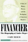 Financier The Biography of Andr Meyer A Story of Money Power and the Reshaping of American Business