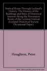 Festival Route Through Leyland's History The History of the Buildings and Sites of Historical Interest Along the Procession Route of the Leyland Festival