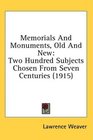 Memorials And Monuments Old And New Two Hundred Subjects Chosen From Seven Centuries