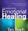 Meditations for Emotional Healing Finding Freedom in the Face of Difficulty