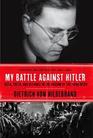 My Battle Against Hitler Faith Truth and Defiance in the Shadow of the Third Reich