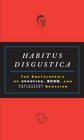 Habitus Disgustica The Encyclopedia of Annoying Rude and Unpleasant Behavior