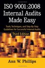 ISO 90012008 Internal Audits Made Easy Tools Techniques and StepByStep Guidelines for Successful Internal Audits Third Edition