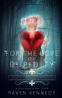 For the Love of Cupidity A Valentine's Day Novella