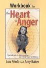 Workbook for the Heart of Anger Practical Help for the Prevention and Cure of Anger in Children