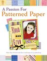 Passion For Patterned Paper: More than 50 fresh and clever techniques for scrapbooking