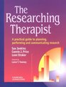 The Researching Therapist A Practical Guide to Planning Performing and Communicating Research
